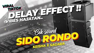 Download lagu DELAY EFFECT‼️ CEK SOUND - SIDO RONDO - KEISHA X SAGARA // VIBES SOUND HAJATAN🔥 mp3