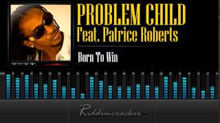 Problem Child Feat. Patrice Roberts - Born To Win [Soca 2014]