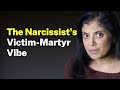 The Narcissist S Victim Martyr Vibe