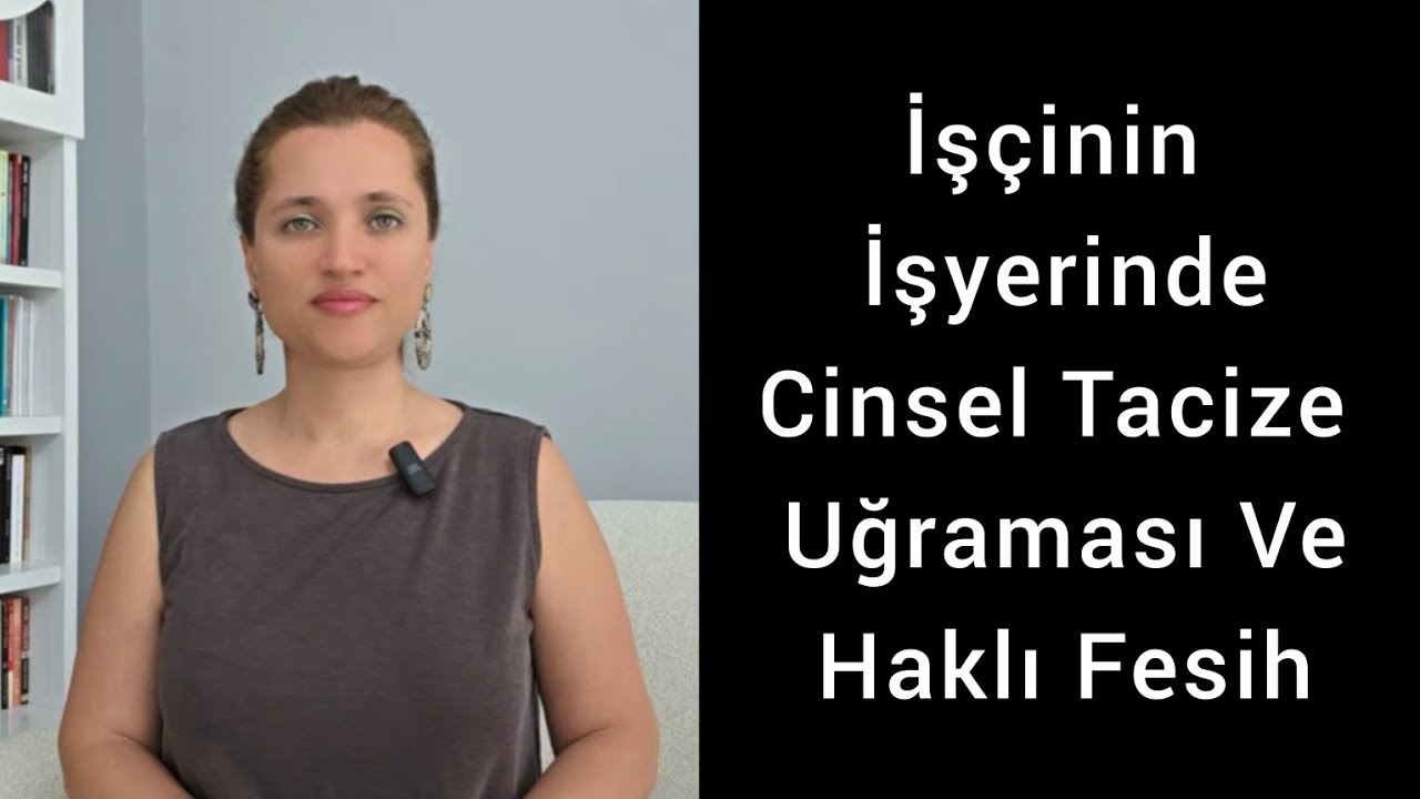 İşçinin İşyerinde Cinsel Tacize Uğraması Ve Haklı Fesih ve Tazminat Hakkı