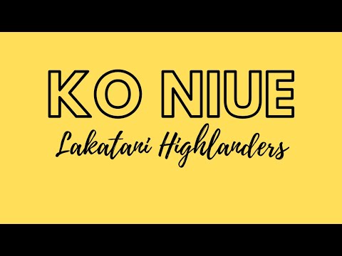 Ko Niue - Lakatani Highlanders ( Lyrics )