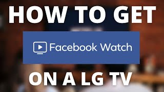 How To Get Facebook Watch on ANY LG TV
