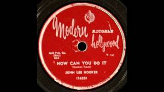 John Lee Hooker - How Can You Do It