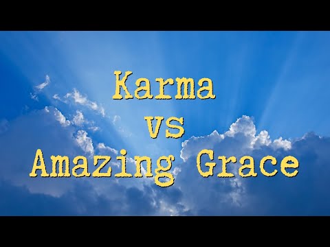Karma or Amazing Grace: The Difference between Hinduism and Christianity