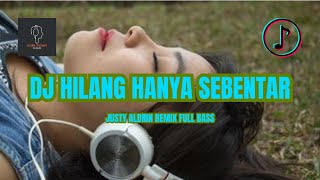 Download lagu DJ HILANG HANYA SEBENTAR JUSTY ALDRIN REMIX FULL BASS LAGU VIRAL TIKTOK 2025 mp3