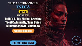 India's AI Job Market Growing 15-20%... | Top 10 AI News | AI Chronicle