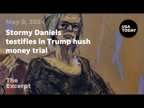 Stormy Daniels testifies in Trump hush money trial The Excerpt