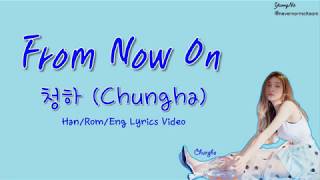 [Han/Rom/Eng]From Now On - 청하 (Chungha) Lyrics Video