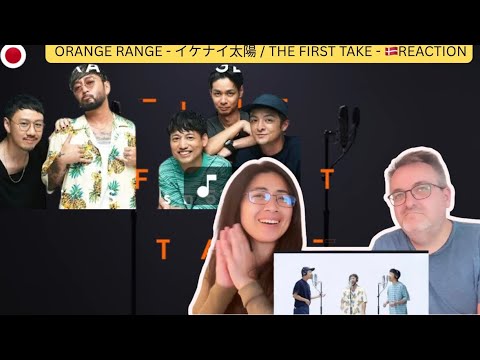 ORANGE RANGE - イケナイ太陽 / THE FIRST TAKE - 🇩🇰REACTION