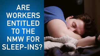 Are workers entitled to the National Minimum Wage for sleep-ins?