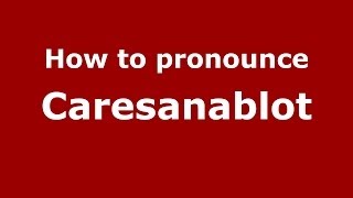 How to pronounce Caresanablot