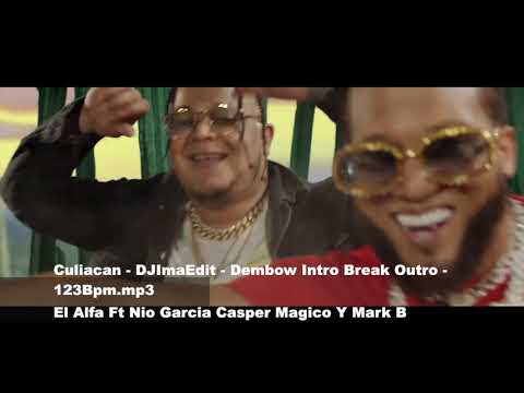 Culiacan - El Alfa Ft Nio Garcia Casper Magico Y Mark B - DJImaEdit - Dembow Intro Break - 123Bpm