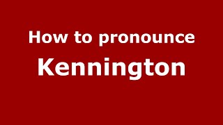 How to pronounce Kennington