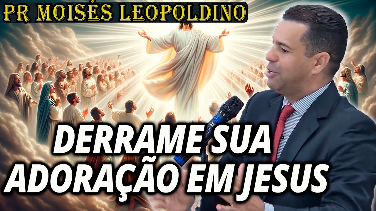 Pr Moisés Leopoldino: VASO DE ALABASTRO, DERRAME ADORAÇÃO!! - Pregação Evangélica 2024
