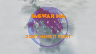 Jagwar Ma // Don&#39;t Make it Right [Official Audio]