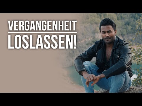Loslassen lernen: Wie du die Vergangenheit loslassen kannst!