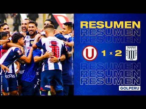 Resumen: Universitario vs Alianza Lima (1-2) #ElClásicoXGOLPERU #TorneoAperturaXGOLPERU