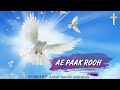 AE PAAK ROOH Worship Ankur Narula Ministries Masih Song Lyrics
