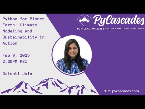 Python for Earth: Climate Modeling and Sustainability in Action - Drishti Jain (PyCascades 2025)