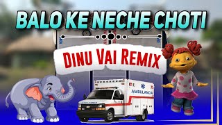 Download lagu dj dinu new 2024 update ( balo ke neche choti) elephant and ambulance horn mix - Dinu Vai Remix mp3