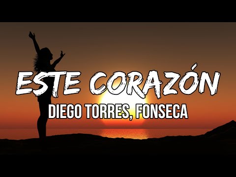 Diego Torres, Fonseca - Este Corazón (Letra/Lyrics)