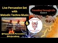 HD5. Traveling Through Life: Live Percussion Set with Melodic Techno from Anjunadeep 14 James Grant