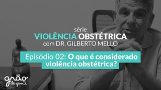 O QUE É CONSIDERADO VIOLÊNCIA OBSTÉTRICA? | EPISÓDIO 02