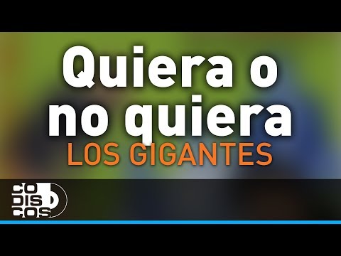 Quiera o No Quiera, Los Gigantes Del Vallenato - Audio