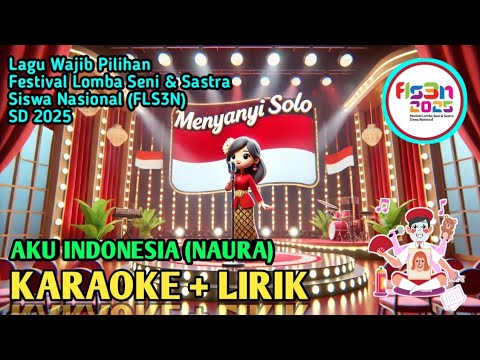 ⭕ KARAOKE+LIRIK - AKU INDONESIA (NAURA) - LAGU WAJIB FLS3N SD 2025 - NADA DASAR A MAYOR