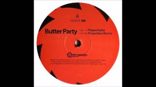 Butter Party - Flipperbaby (Projectiles Remix)