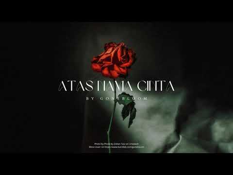 Atas Nama Cinta - @gonebloom (Originally by Rossa) #Cover