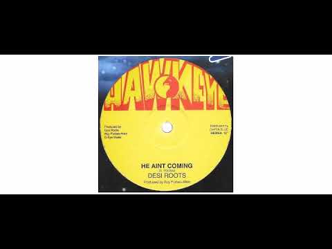 Desi Roots - He Aint Coming - 12" - Hawkeye