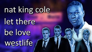 Westlife - Let There Be Love ft. Nat King Cole (Mix) - (HQ)