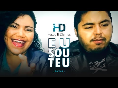 Haldo e Diames » Eu Sou Teu - Eterno Deus (Cover) Gabriela Rocha