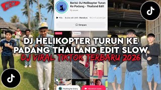 Download lagu DJ HELIKOPTER TURUN KE PADANG THAILAND EDIT SLOW DJ VIRAL TIKTOK TERBARU 2026 mp3