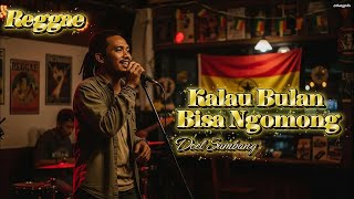 Download lagu Kalau Bulan Bisa Ngomong - Doel Sumbang [Reggae Version by Songgelia] mp3