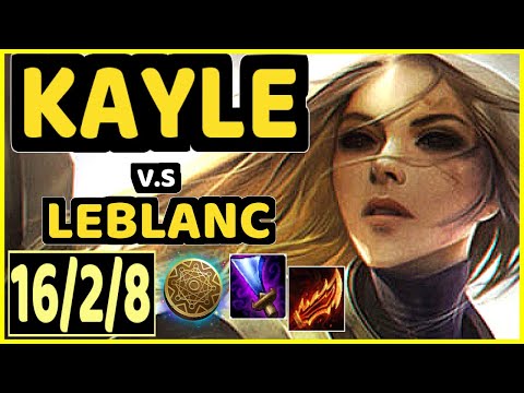STROMPEST (KAYLE) vs LEBLANC - 16/2/8 KDA MID GAMEPLAY - NA Ranked GRANDMASTER