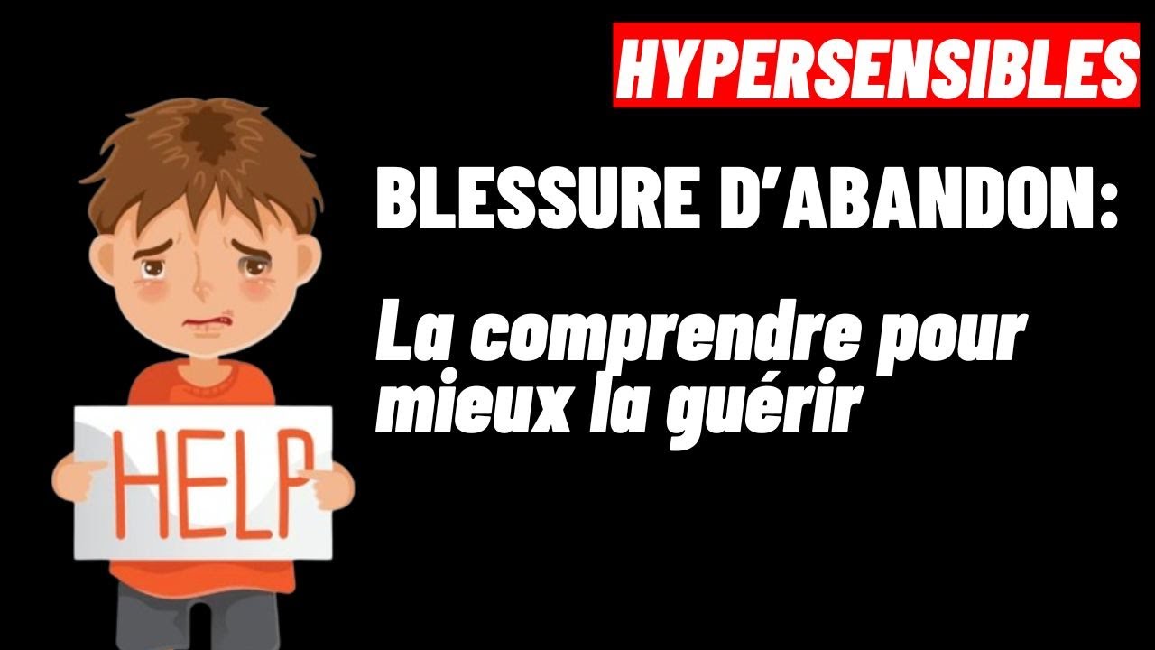 HYPERSENSIBLES:  Comment guérir la BLESSURE D'ABANDON ? #dépendanceaffective