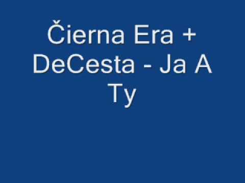 Čierna Era + DeCesta - Ja a Ty