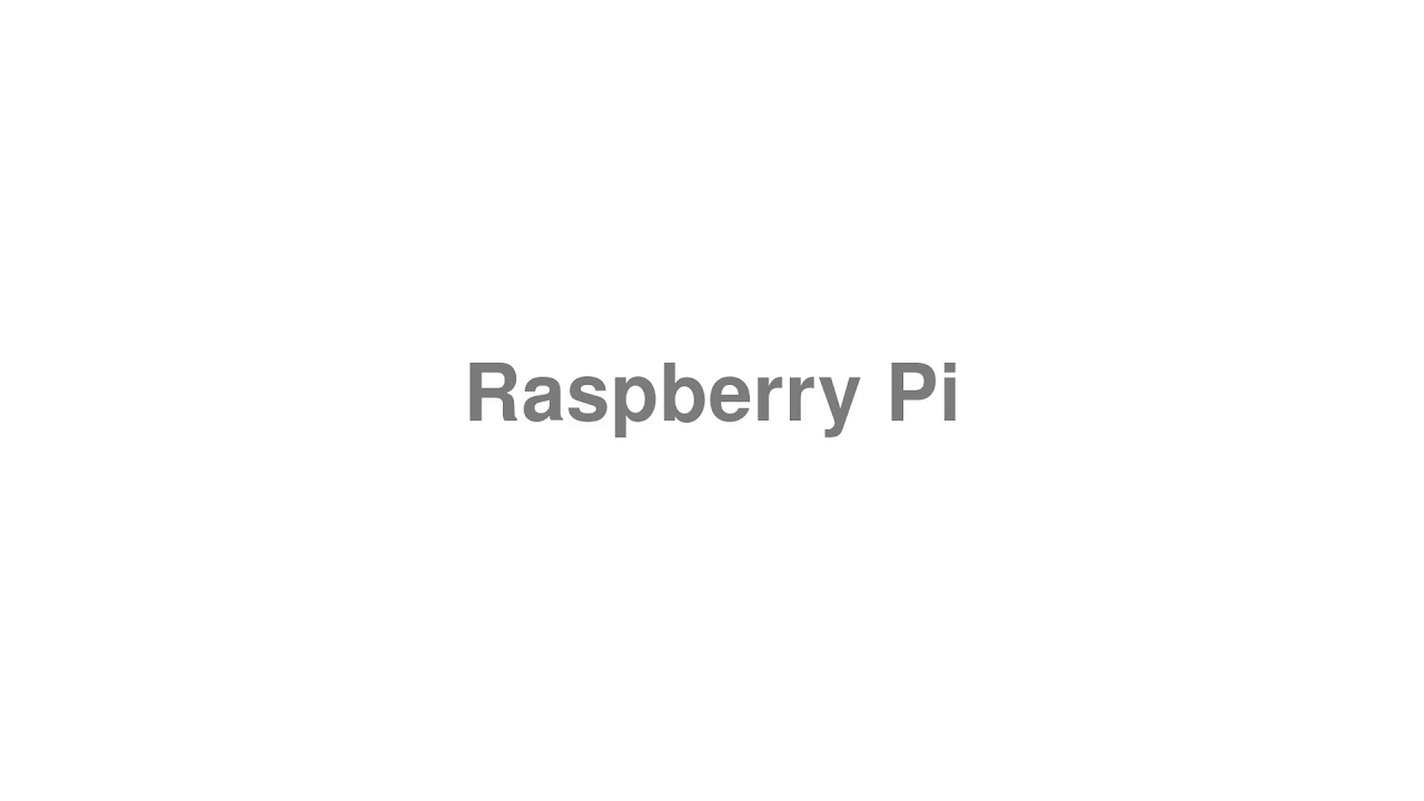 How to Pronounce Raspberry Pi