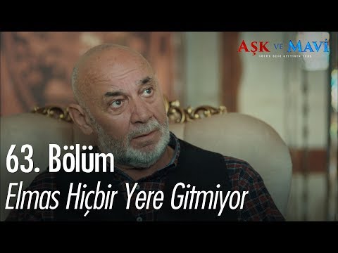 Elmas hiçbir yere gitmiyor! - Aşk ve Mavi 63. Bölüm