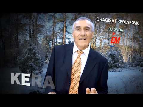 DRAGIŠA PREĐESKOVIĆ "KERA" -Oj DA DA