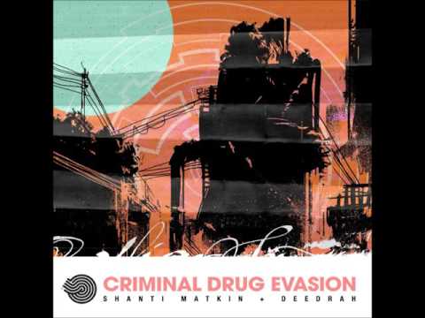 Shanti Matkin -  Criminal Drug Evasion [Full EP]