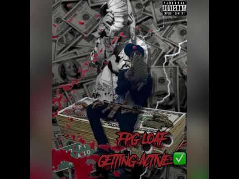 Fpg loaf - Gettin Active