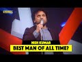 Best Man of All Time? - Nish Kumar