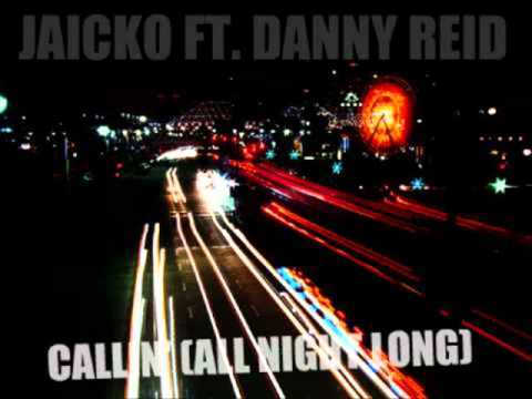 Jaicko Ft. Danny Reid - Callin' (All Night Long) (New RnB 2010)