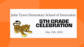John Tyson Elementary School of Innovation | 5th Grade Celebration