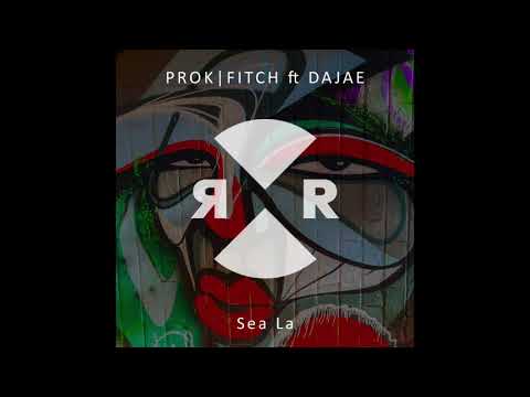 Prok|Fitch ft Dajae - Sea La