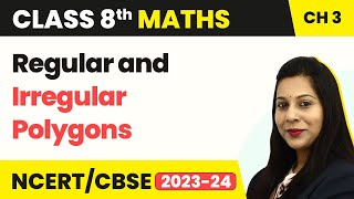 Regular and Irregular Polygons - Understanding Quadrilaterals | Class 8 Maths