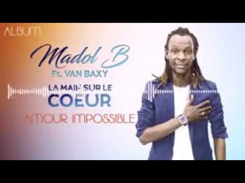 MADOL B Ft. VAN BAXY - AMOUR IMPOSSIBLE (2019)